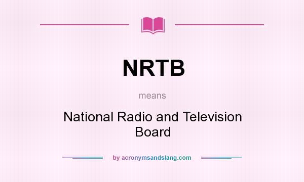 What does NRTB mean? It stands for National Radio and Television Board