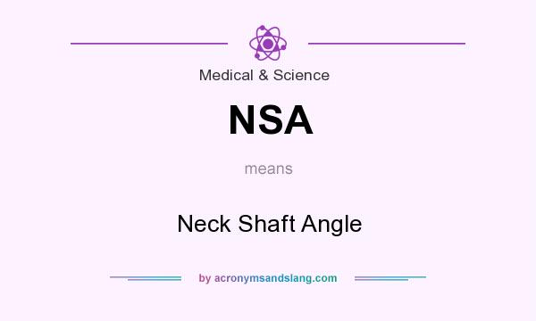 What does NSA mean? It stands for Neck Shaft Angle