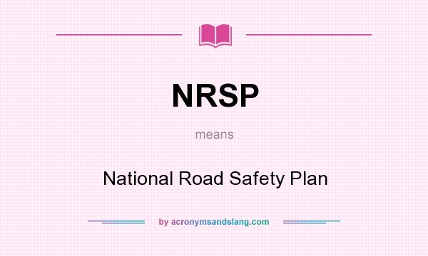 What does NRSP mean? It stands for National Road Safety Plan