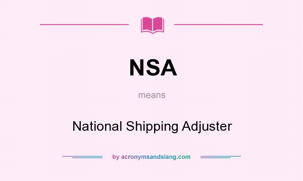 What does NSA mean? It stands for National Shipping Adjuster