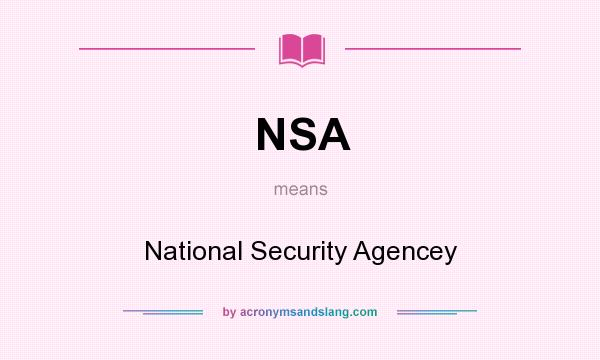 What does NSA mean? It stands for National Security Agencey