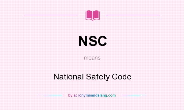 What does NSC mean? It stands for National Safety Code