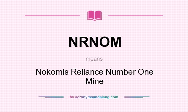 What does NRNOM mean? It stands for Nokomis Reliance Number One Mine