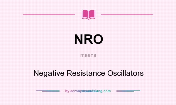 What does NRO mean? It stands for Negative Resistance Oscillators