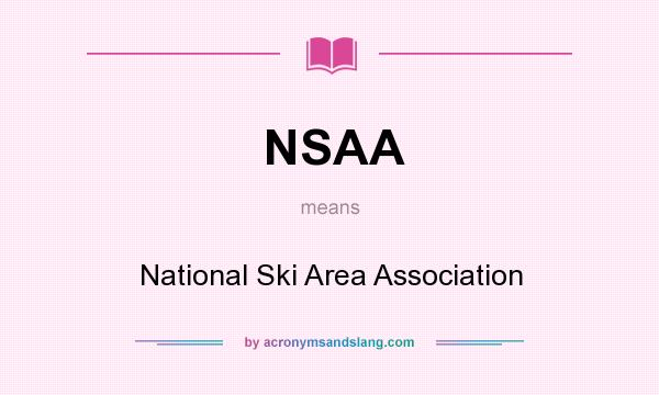 What does NSAA mean? It stands for National Ski Area Association