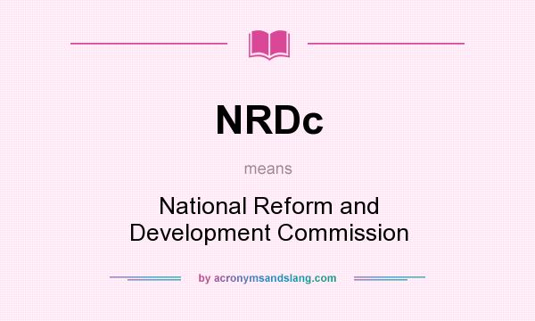What does NRDc mean? It stands for National Reform and Development Commission