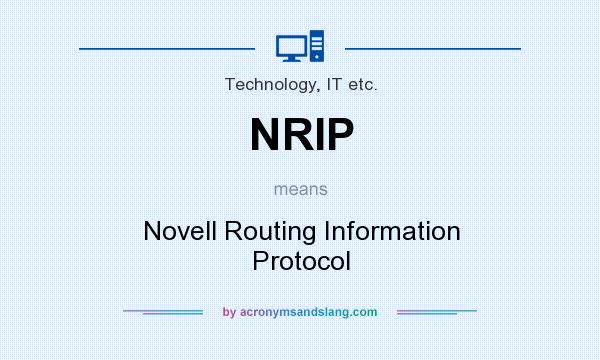 What does NRIP mean? It stands for Novell Routing Information Protocol