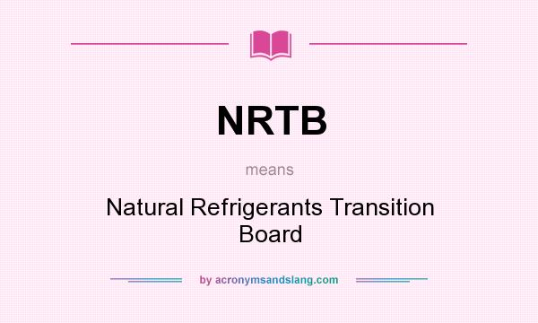 What does NRTB mean? It stands for Natural Refrigerants Transition Board