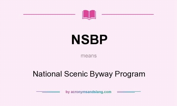 What does NSBP mean? It stands for National Scenic Byway Program