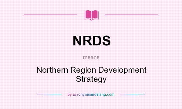 What does NRDS mean? It stands for Northern Region Development Strategy