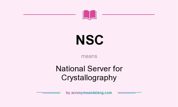 What does NSC mean? It stands for National Server for Crystallography