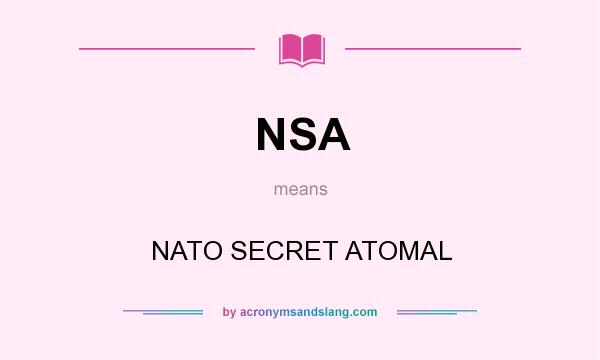 What does NSA mean? It stands for NATO SECRET ATOMAL