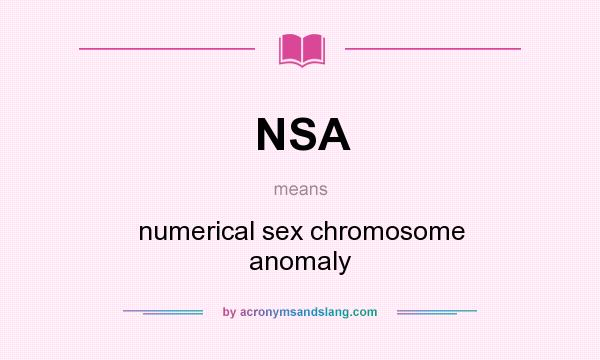 What does NSA mean? It stands for numerical sex chromosome anomaly