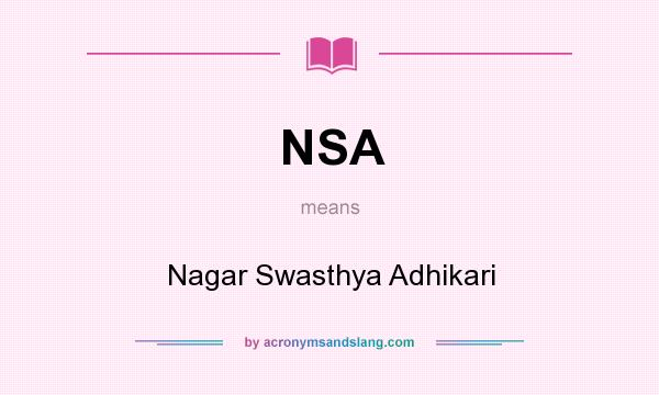What does NSA mean? It stands for Nagar Swasthya Adhikari