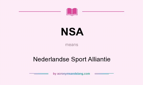 What does NSA mean? It stands for Nederlandse Sport Alliantie
