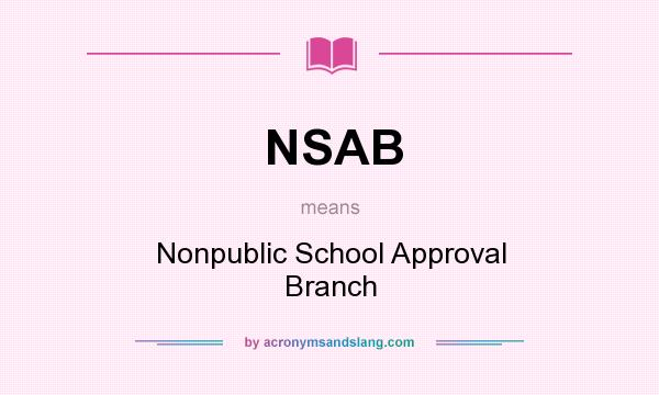 What does NSAB mean? It stands for Nonpublic School Approval Branch