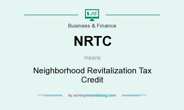 What does NRTC mean? It stands for Neighborhood Revitalization Tax Credit