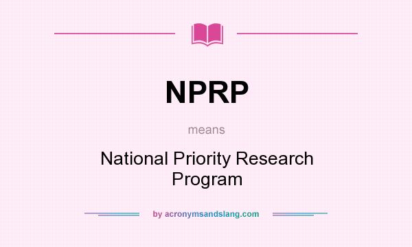 What does NPRP mean? It stands for National Priority Research Program