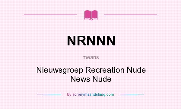 What does NRNNN mean? It stands for Nieuwsgroep Recreation Nude News Nude