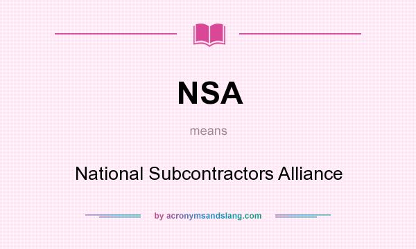 What does NSA mean? It stands for National Subcontractors Alliance