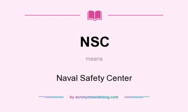 What does NSC mean? It stands for Naval Safety Center
