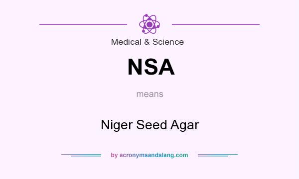 What does NSA mean? It stands for Niger Seed Agar
