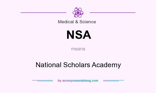 What does NSA mean? It stands for National Scholars Academy