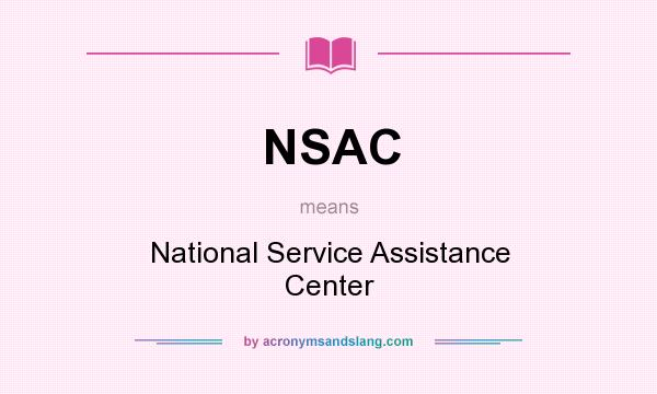 What does NSAC mean? It stands for National Service Assistance Center