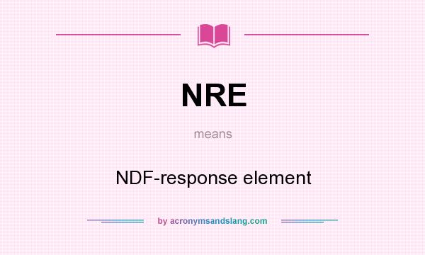 What does NRE mean? It stands for NDF-response element