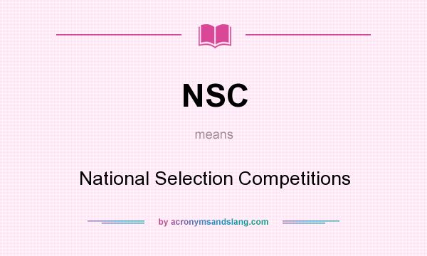 What does NSC mean? It stands for National Selection Competitions