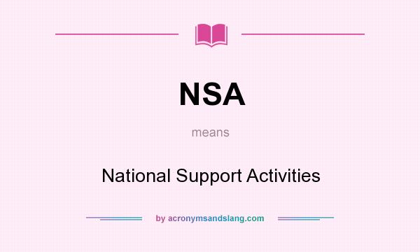 What does NSA mean? It stands for National Support Activities