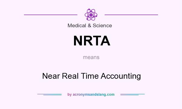 What does NRTA mean? It stands for Near Real Time Accounting