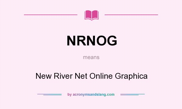 What does NRNOG mean? It stands for New River Net Online Graphica