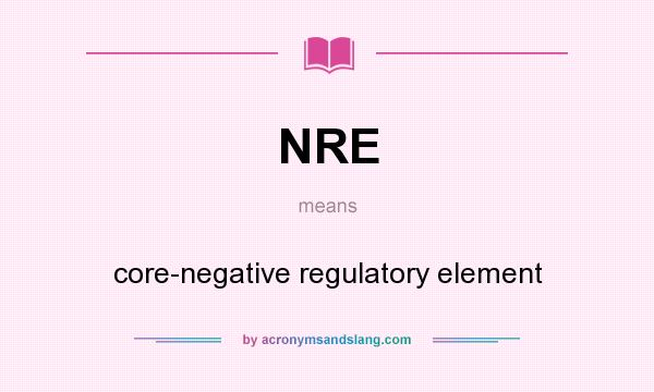 What does NRE mean? It stands for core-negative regulatory element