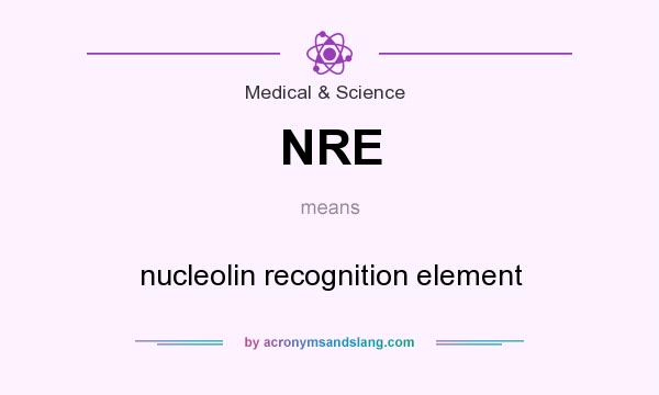 What does NRE mean? It stands for nucleolin recognition element