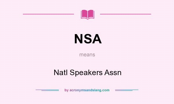 What does NSA mean? It stands for Natl Speakers Assn