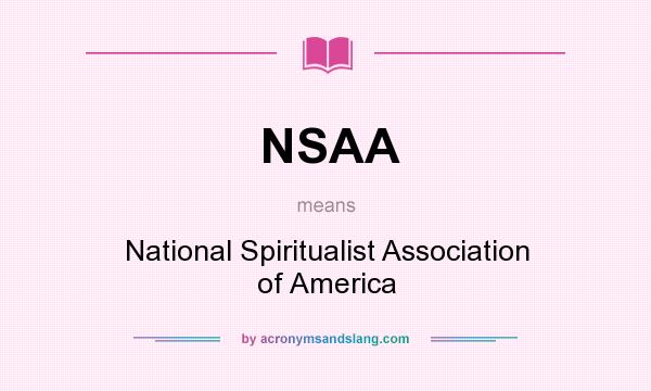 What does NSAA mean? It stands for National Spiritualist Association of America