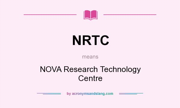 What does NRTC mean? It stands for NOVA Research Technology Centre