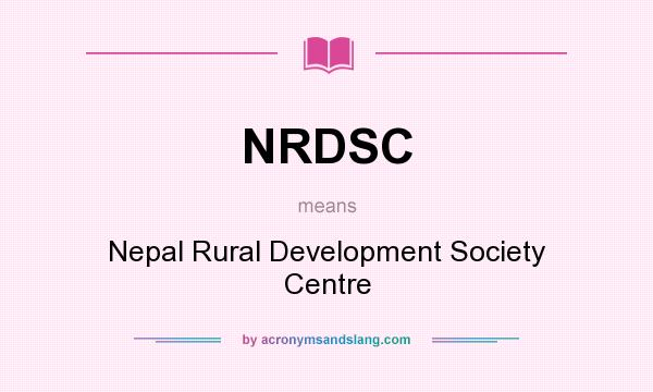 What does NRDSC mean? It stands for Nepal Rural Development Society Centre
