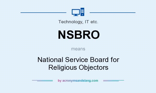 What does NSBRO mean? It stands for National Service Board for Religious Objectors