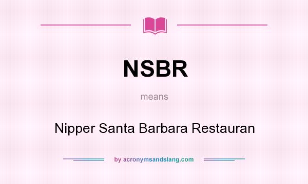 What does NSBR mean? It stands for Nipper Santa Barbara Restauran