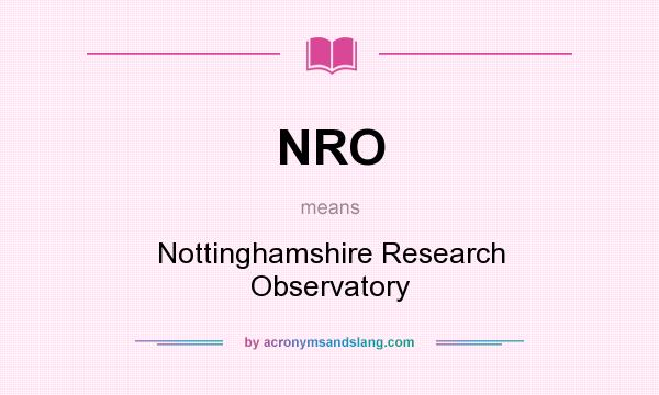 What does NRO mean? It stands for Nottinghamshire Research Observatory