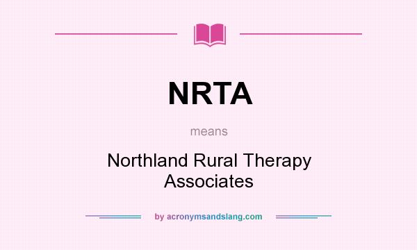 What does NRTA mean? It stands for Northland Rural Therapy Associates