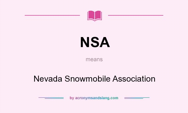 What does NSA mean? It stands for Nevada Snowmobile Association