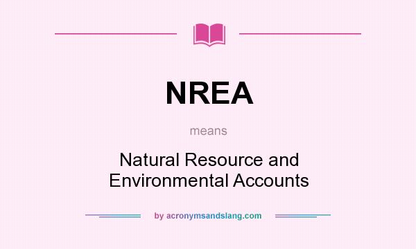 What does NREA mean? It stands for Natural Resource and Environmental Accounts