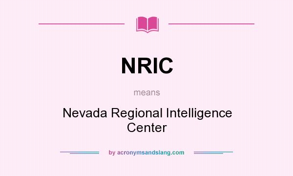 What does NRIC mean? It stands for Nevada Regional Intelligence Center