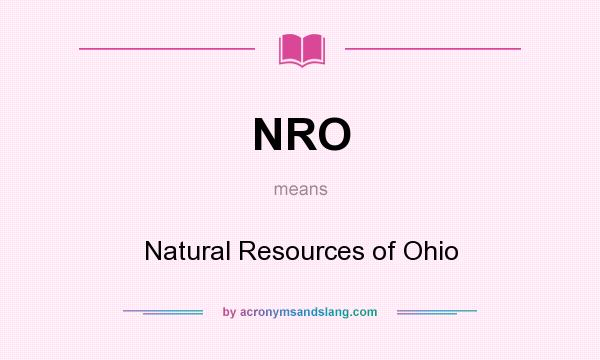 What does NRO mean? It stands for Natural Resources of Ohio