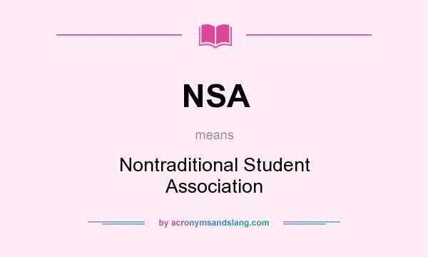 What does NSA mean? It stands for Nontraditional Student Association