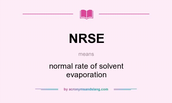 What does NRSE mean? It stands for normal rate of solvent evaporation
