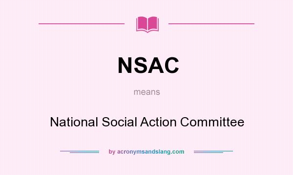 What does NSAC mean? It stands for National Social Action Committee